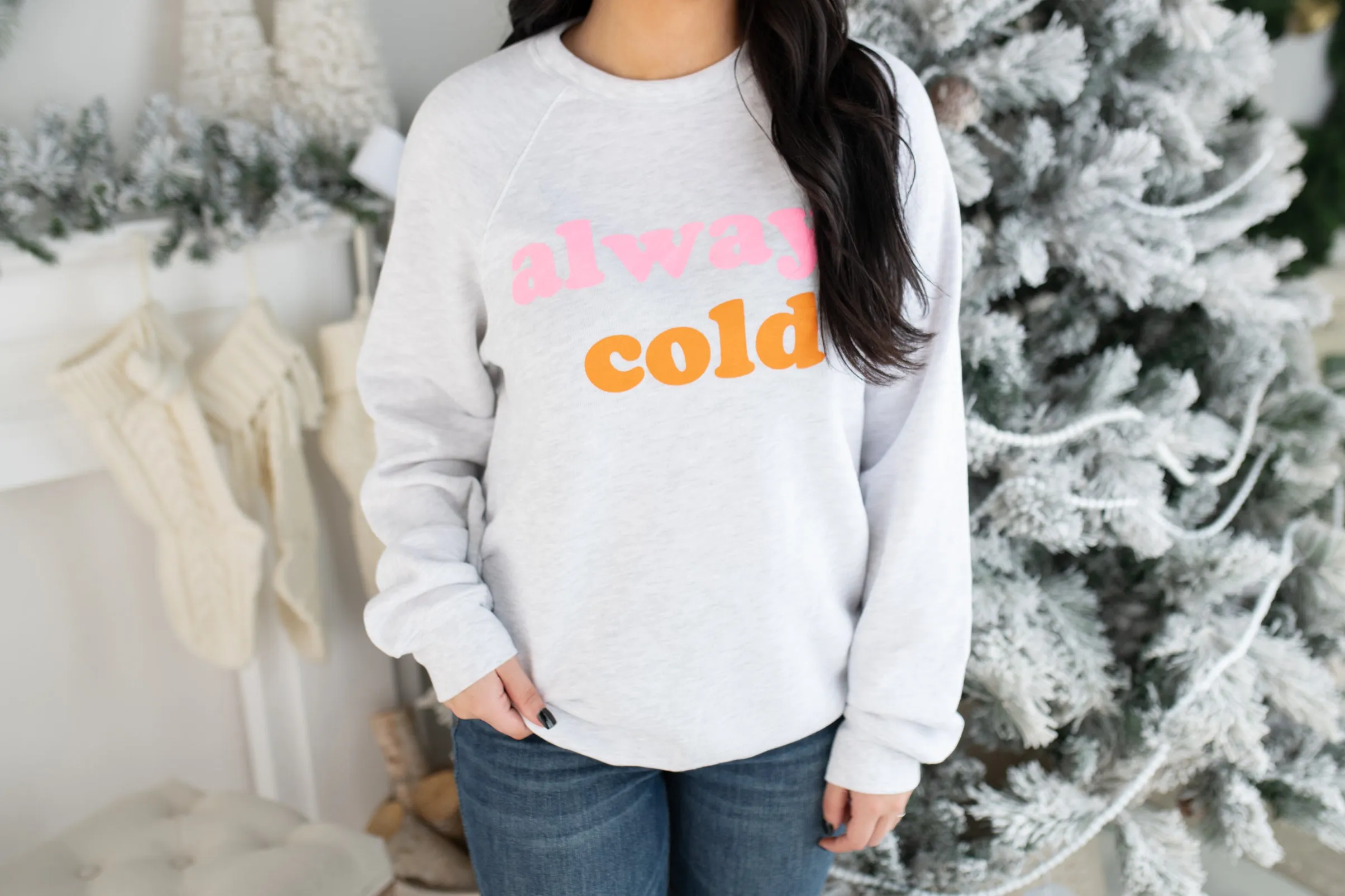 Always Cold Sweatshirt