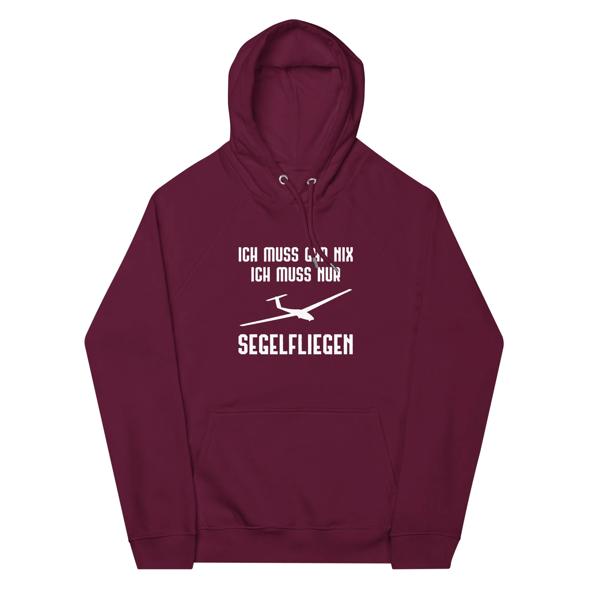 Ich Muss Gar Nix Ich Muss Nur Segelfliegen - Unisex Premium Organic Hoodie