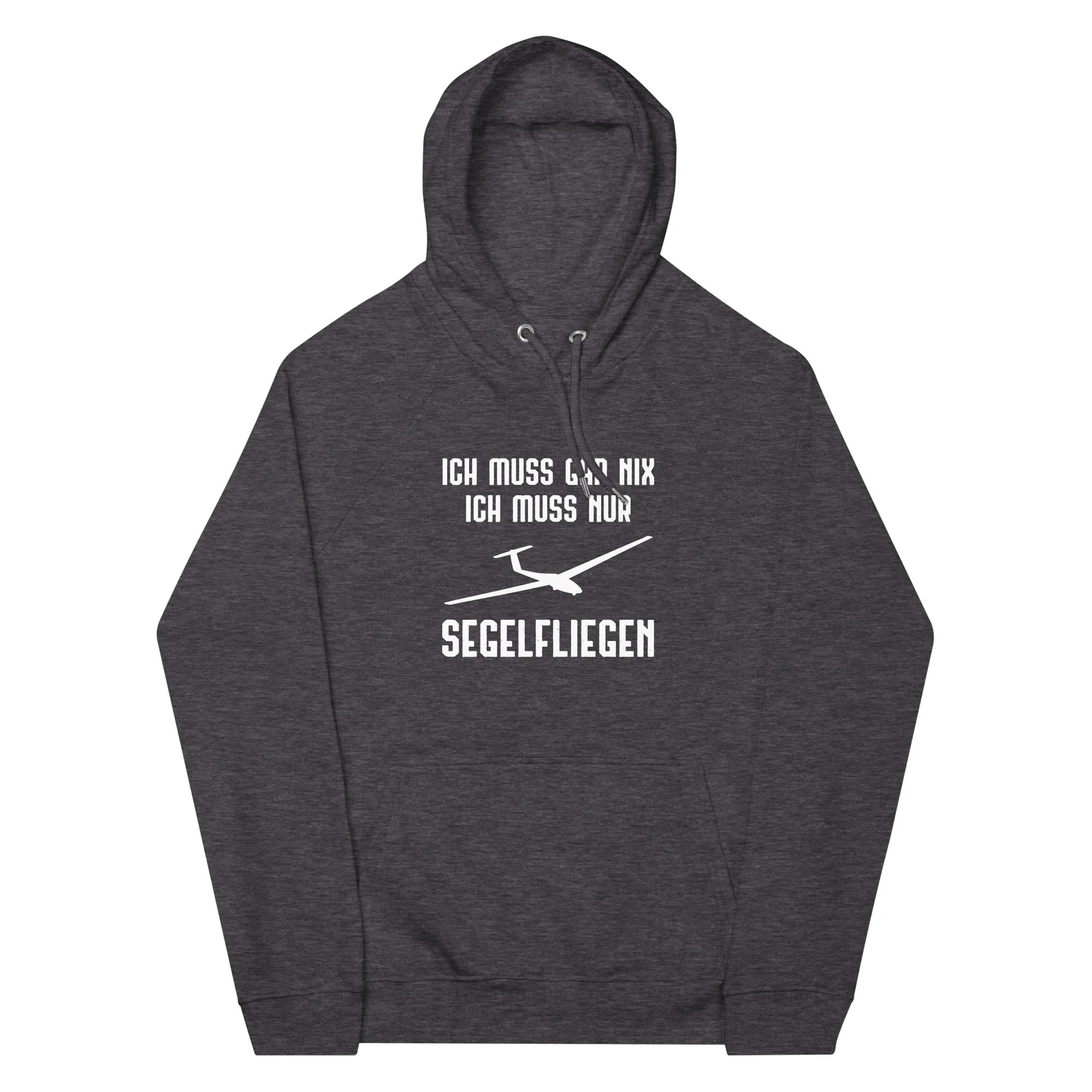 Ich Muss Gar Nix Ich Muss Nur Segelfliegen - Unisex Premium Organic Hoodie