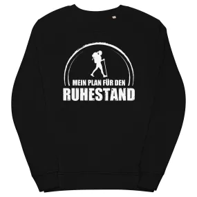 Mein Plan Fur Den Ruhestand 1 - Unisex Premium Organic Sweatshirt